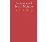 Genealogy of Josiah Munroe: Revolutionary Soldier, Who Died in the Service of the Continental Army at Valley Forge, February 19, 1778