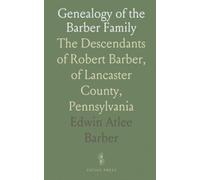 Genealogy of the Barber Family: The Descendants of Robert Barber, of Lancaster County, Pennsylvania