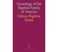 Genealogy of the Bigelow Family of America: From the Marriage in 1642 of John Biglo and Mary Warren to the Year 1890