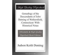 Genealogy of the Descendants of John Deming of Wethersfield, Connecticut: With Historical Notes