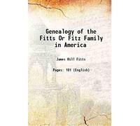 Genealogy of the Fitts Or Fitz Family in America 1869