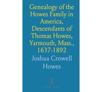 Genealogy of the Howes Family in America, Descendants of Thomas Howes, Yarmouth, Mass., 1637-1892: With Some Account of English Ancestry