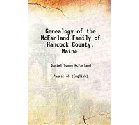 Genealogy of the McFarland Family of Hancock County, Maine 1910 [Hardcover]