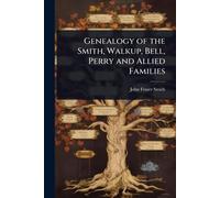 Genealogy of the Smith, Walkup, Bell, Perry and Allied Families