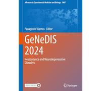GeNeDIS 2024: Neuroscience and Neurodegenerative Disorders: 1487 (Advances in Experimental Medicine and Biology, 1487)