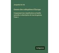 Genera des coléoptères d'Europe: Comprenant leur classification en famille naturelle, la description de tous les genres, Tome 4