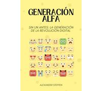 Generación Alfa: Sin un antes: La generación de la revolución digital