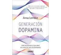 Generación dopamina: Como Encontrar El Equilibrio En La Era Del Goce Desenfrenado (URANO DIVULGACION)