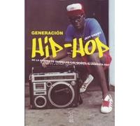 Generación Hip-Hop. De la guerra de pandillas y el grafiti al gangsta | Jeff Chang