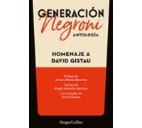 Generación Negroni. Antología En Homenaje A David Gistau. Con Prólogo De Arturo Pérez-Reverte Y Epílogo De Ángel Antonio Herrera. Con Artículos De David Gistau.