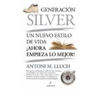 Generacion Silver. Un Nuevo Estilo De Vida ¡ahora Empieza Lo Mejor!