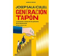 Generación Tapón: La herencia ruinosa de los próceres de la democracia (SIN COLECCION)