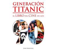 Generación Titanic: El libro del cine de los 90 (Ensayo)