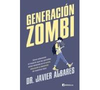 Generación zombi | Dr Javier Albares