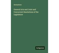 General Acts and Joint and Concurrent Resolutions of the Legislature