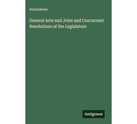 General Acts and Joint and Concurrent Resolutions of the Legislature