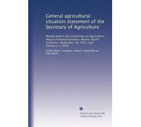 General agricultural situation statement of the Secretary of Agriculture: Review before the Committee on Agriculture, House of Representatives, ... September 18, 1975, and February 3, 1976