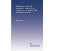 General and dental pathology with special reference to etiology and pathologic anatomy: Volume 1