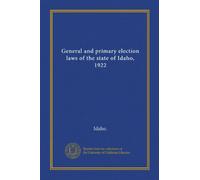 General and primary election laws of the state of Idaho, 1922