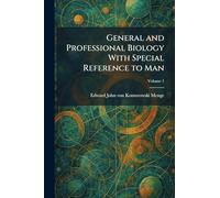 General and Professional Biology With Special Reference to Man