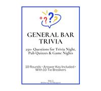 General Bar Trivia: 250+ Questions for Trivia Night, Pub Quizzes & Game Nights