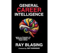 GENERAL CAREER INTELLIGENCE: Ignite your Potential with Essential Insights and Expert Advice