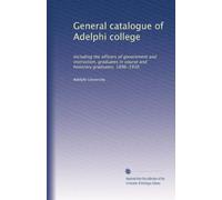 General catalogue of Adelphi college: Including the officers of government and instruction, graduates in course and honorary graduates, 1896-1916