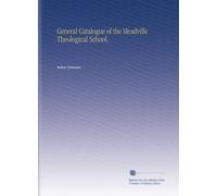 General Catalogue of the Meadville Theological School,