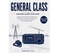 General Class Ham Radio License Study Guide: Complete Amateur Radio Exam Preparation with Essential Theory, Regulations, Operating Practices, ... Questions, and Test-Taking Strategies