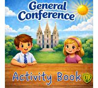 General Conference Activity Book for Kids: Fun LDS Coloring Pages, Mazes, and Quiet Activities to Help Children Enjoy and Follow Along During Conference