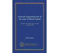 General corporation law of the state of Rhode Island: Chapter 1925 Public laws, January session, 1920