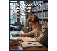 General Educational Development Exam Manual 2025-2026: Complete Study Guide with Practice Questions, Detailed Answers, and Proven Test-Taking Strategies for GED Preparation and Success