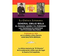 General Emilio Mola: El Pasado, Azana y El Porvenir: Las Tragedias de Nuestras Instituciones Militares, Coleccion La Critica Literaria Por