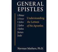 GENERAL EPISTLES: Understanding the Letters of the Apostles