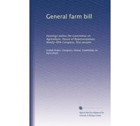 General farm bill: Hearings before the Committee on Agriculture, House of Representatives, Ninety-fifth Congress, first session: Volume 3