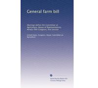 General farm bill: Hearings before the Committee on Agriculture, House of Representatives, Ninety-fifth Congress, first session: Volume 3