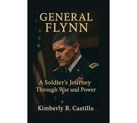 GENERAL FLYNN: A Soldier's Journey Through War and Power