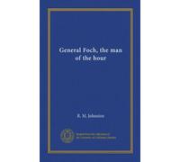General Foch, the man of the hour