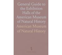 General Guide to the Exhibition Halls of the American Museum of Natural History