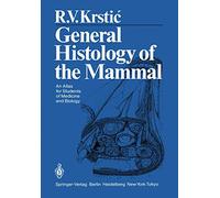 General Histology of the Mammal: An Atlas for Students of Medicine and Biology