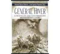 GÉNÉRAL HIVER. LA INFLUENCIA DEL CLIMA Y LOS CONDICIONANTES BIOGEOGRÁFICOS EN LA GUERRA. (HISTORIA MILITAR)