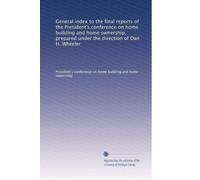 General index to the final reports of the President's conference on home building and home ownership, prepared under the direction of Dan H. Wheeler: Volume 6