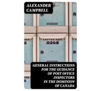 General Instructions For The Guidance Of Post Office Inspectors In The