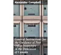 General Instructions For The Guidance Of Post Office Inspectors In The