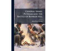General Israel Putnam and the Battle of Bunker Hill