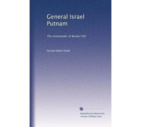 General Israel Putnam: The commander at Bunker Hill
