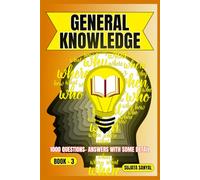 GENERAL KNOWLEDGE: BOOK- 3, an extensive collection of 1000 Questions and Answers with some detail, offers a systematic way to learning for readers of all skill levels can engage with the content.