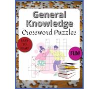 General Knowledge Crossword Puzzles Easy to Read and Fun: Crossword Puzzles with Easy to Read Print about General Knowledge and more | 8,5x11 inches, 120 pages | 50+ Puzzles