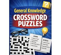 General Knowledge Crossword Puzzles: Fun & Challenging Crossword Puzzles for Teens and Adults (Bright Path Puzzles and Activity Books)