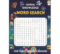 GENERAL KNOWLEDGE WORD SEARCH: FOR TEENS, ADULTS & SENIORS